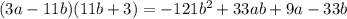 (3a-11b)(11b+3)=-121b^{2}+33ab+9a-33b