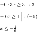 -6\cdot 3x\geq 3\; \Big |:3\\\\-6x\geq 1\; \Big|:(-6)\\\\x\leq -\frac{1}{6}