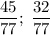 \dfrac{45}{77} ; \; \dfrac{32}{77}