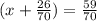 (x + \frac{26}{70} ) = \frac{59}{70}