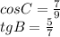 cosC=\frac{7}{9\\} \\tgB=\frac{5}{7}