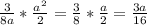 \frac{3}{8a}*\frac{a^{2} }{2} = \frac{3}{8} *\frac{a}{2} =\frac{3a}{16}