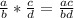 \frac{a}{b} * \frac{c}{d} =\frac{ac}{bd}