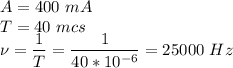 A = 400~mA\\T = 40~mcs\\\nu = \dfrac{1}{T} = \dfrac{1}{40*10^{-6}} = 25000~Hz