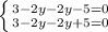 \left \{ {{3-2y-2y-5=0} \atop {3-2y-2y+5=0}} \right.