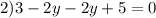 2)3-2y-2y+5=0