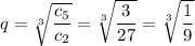 q=\sqrt[3]{\dfrac{c_5}{c_2}}=\sqrt[3]{\dfrac{3}{27}}=\sqrt[3]{\dfrac{1}{9}}