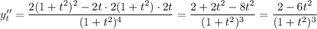 y''_t=\dfrac{2(1+t^2)^2-2t\cdot 2(1+t^2)\cdot 2t}{(1+t^2)^4}=\dfrac{2+2t^2-8t^2}{(1+t^2)^3}=\dfrac{2-6t^2}{(1+t^2)^3}