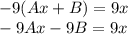 -9(Ax+B)=9x\\ -9Ax-9B=9x