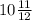 10 \frac{11}{12}