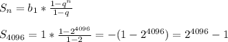 S_n=b_1*\frac{1-q^n}{1-q} \\ \\ S_{4096}=1*\frac{1-2^{4096}}{1-2} =-(1-2^{4096})=2^{4096}-1