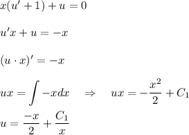 x(u'+1)+u=0\\ \\ u'x+u=-x\\ \\ (u\cdot x)'=-x\\ \\ \displaystyle ux=\int -xdx~~~\Rightarrow~~~ ux=-\dfrac{x^2}{2}+C_1\\ \\ u=\dfrac{-x}{2}+\dfrac{C_1}{x}