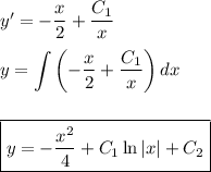 y'=-\dfrac{x}{2}+\dfrac{C_1}{x}\\ \\ \displaystyle y=\int \left(-\dfrac{x}{2}+\dfrac{C_1}{x}\right)dx\\ \\ \\ \boxed{y=-\dfrac{x^2}{4}+C_1\ln |x|+C_2}