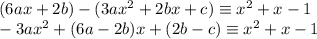 (6ax+2b)-(3ax^2+2bx+c)\equiv x^2+x-1\\-3ax^2+(6a-2b)x+(2b-c)\equiv x^2+x-1