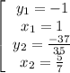 \left[\begin{array}{cccc}y_1 = -1\\x_1 = 1\\y_2 = \frac{-37}{35} \\x_2 = \frac{5}{7} \end{array}\right