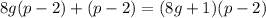 8g(p-2)+(p-2) = (8g+1)(p-2)