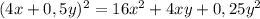 (4x + 0,5y)^2 = 16x^2 + 4xy + 0,25y^2