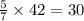 \frac{5}{7} \times 42 = 30