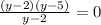 \frac{(y-2)(y-5)}{y-2}=0