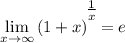 \displaystyle \lim_{x \to \infty} \left(1 + x \right)^{\bigg{\frac{1}{x} }} = e