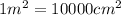 1m^{2}=10000cm^{2}