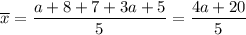 \overline{x}=\dfrac{a+8+7+3a+5}{5}=\dfrac{4a+20}{5}