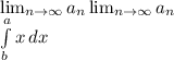 \lim_{n \to \infty} a_n \lim_{n \to \infty} a_n \\\int\limits^a_b {x} \, dx