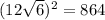 (12\sqrt{6} )^2 = 864