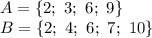 A=\{2;\ 3;\ 6;\ 9\}\\B=\{2;\ 4;\ 6;\ 7;\ 10\}