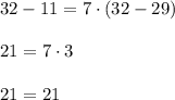 32 - 11 = 7\cdot (32 - 29)\\\\21 = 7\cdot 3\\\\21 = 21