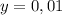 y=0,01