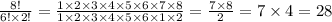 \frac{8!}{6! \times 2!} = \frac{1 \times 2 \times 3 \times 4 \times 5 \times 6 \times 7 \times 8}{1 \times 2 \times 3 \times 4 \times 5 \times 6 \times 1 \times 2} = \frac{7 \times 8}{2} = 7 \times 4 = 28