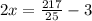 2x=\frac{217}{25} -3