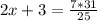 2x+3=\frac{7*31}{25}