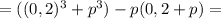 =((0,2)^3+p^3)-p(0,2+p)=