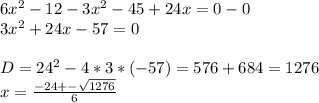 6x^{2} -12-3x^{2} -45+24x=0-0\\3x^{2} +24x-57=0\\\\D = 24^{2} -4*3*(-57) = 576 + 684 = 1276\\x = \frac{-24+-\sqrt{1276} }{6}