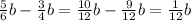 \frac{5}{6} b - \frac{3}{4} b = \frac{10}{12} b - \frac{9}{12}b = \frac{1}{12} b