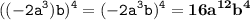 \displaystyle \tt ((-2a^3)b)^4=(-2a^3b)^4=\bold{16a^{12}b^4}