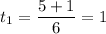 t_{1} =\dfrac{5 + 1}{6} = 1