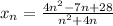 x_n=\frac{4n^2-7n+28}{n^2+4n}