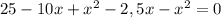 25-10x+x^{2}-2,5x-x^{2}=0