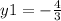 y1 = - \frac{4}{3}