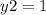 y2 = 1