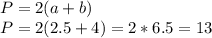 P=2(a+b)\\P=2(2.5+4)=2*6.5=13