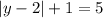 |y-2|+1=5