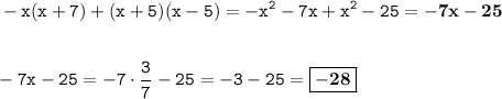 \displaystyle \tt -x(x+7)+(x+5)(x-5)=-x^2-7x+x^2-25=\bold{-7x-25}\\\\ \\ \displaystyle \tt -7x-25=-7\cdot\frac{3}{7}-25=-3-25=\boxed{\displaystyle \tt \bold{-28}}