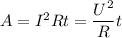 A = I^2Rt = \dfrac{U^2}{R}t