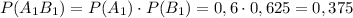 P(A_{1}B_{1})=P(A_{1})\cdot P(B_{1}) = 0,6\cdot 0,625=0,375