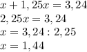 x+1,25x=3,24\\2,25x=3,24\\x=3,24:2,25\\x=1,44