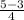 \frac{5-3}{4}